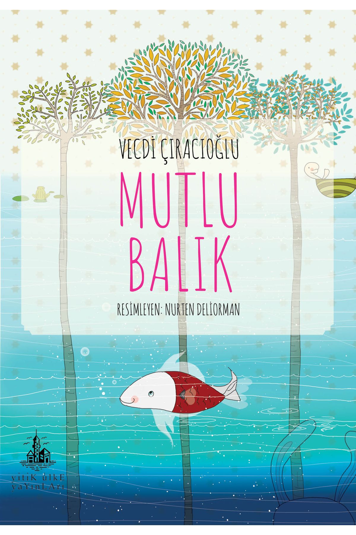 Yitik Ülke Yayınları Mutlu Balık - Vecdi Çıracıoğlu