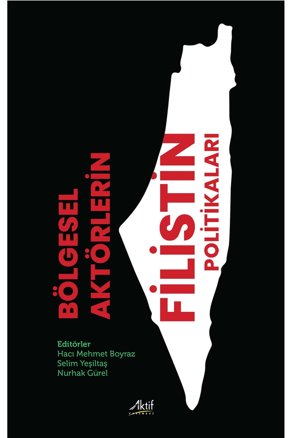 Aktif Yayınları Bölgesel Aktörlerin Filistin Politikaları