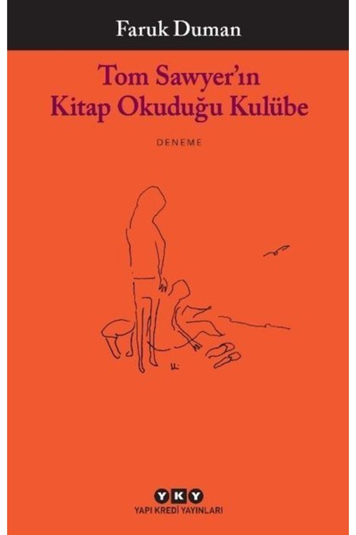 Yapı Kredi Yayınları Tom Sawyerin Kitap Okuduğu Kulübe - Faruk Duman