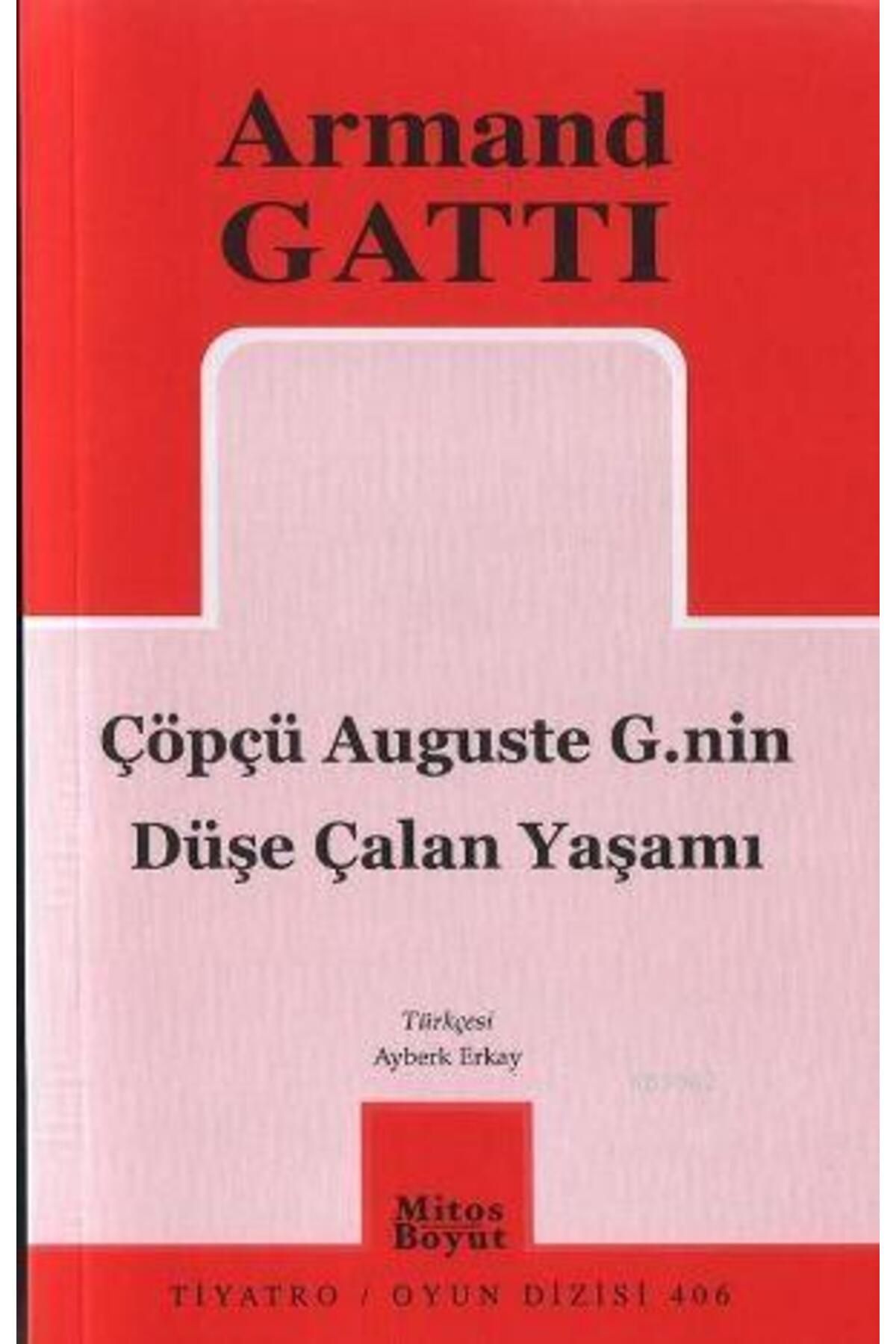 Mitos Boyut Yayınları ARMAND GATTİ / ÇÖPÇÜ AUGUSTE G.NİN DÜŞE ÇALAN YAŞAMI.