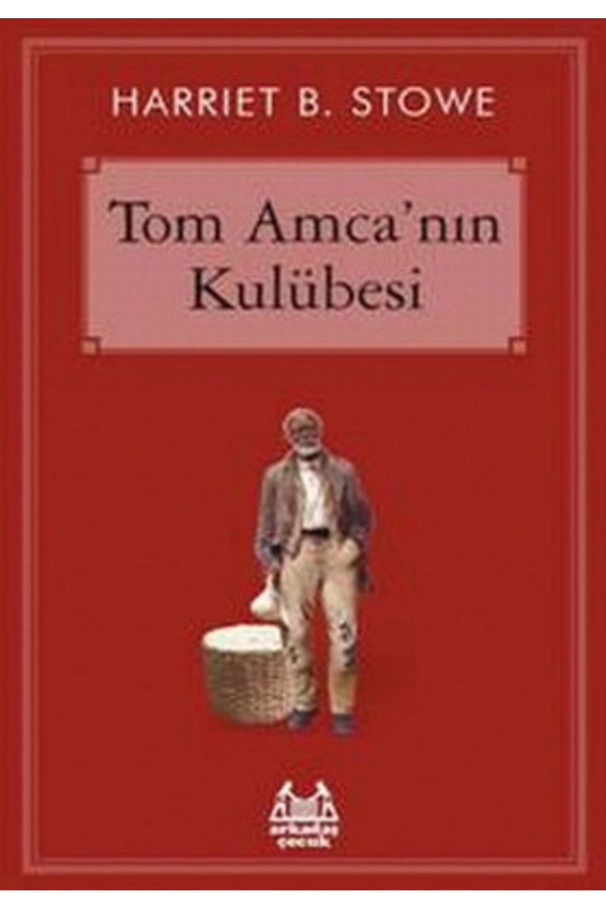 Arkadaş Yayınları Tom Amca Nın Kulübesi