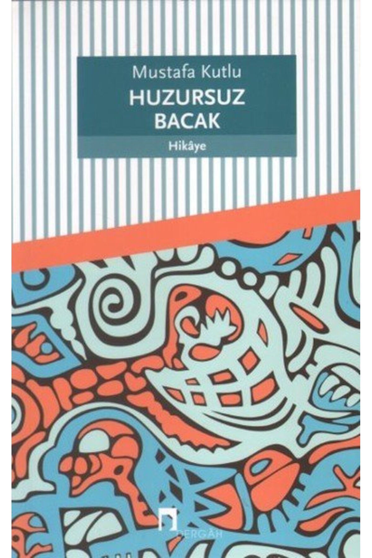 Dergah Yayınları Huzursuz Bacak - Mustafa Kutlu - Dergah Yayınları