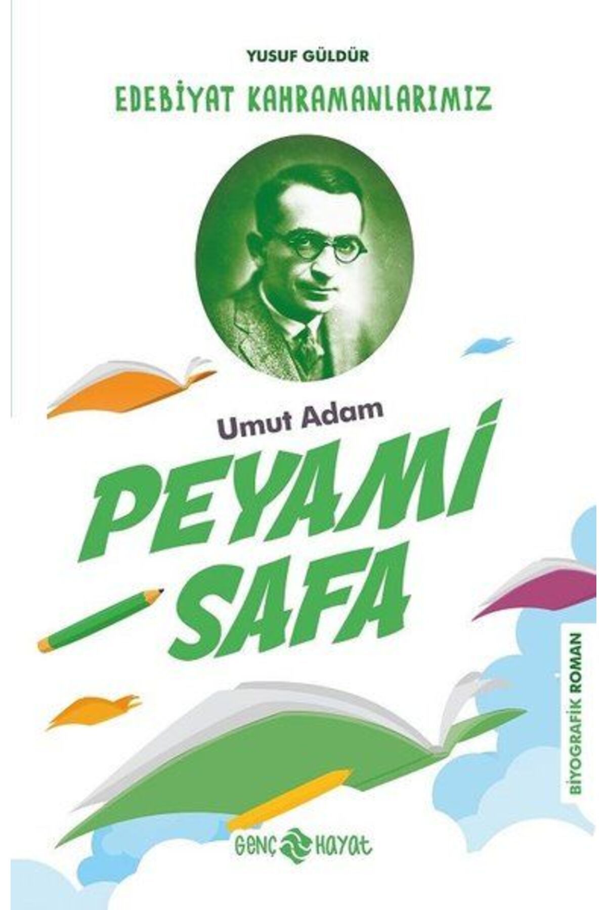 Genç Hayat Umut Adam Peyami Safa - Edebiyat Kahramanlarımız 3