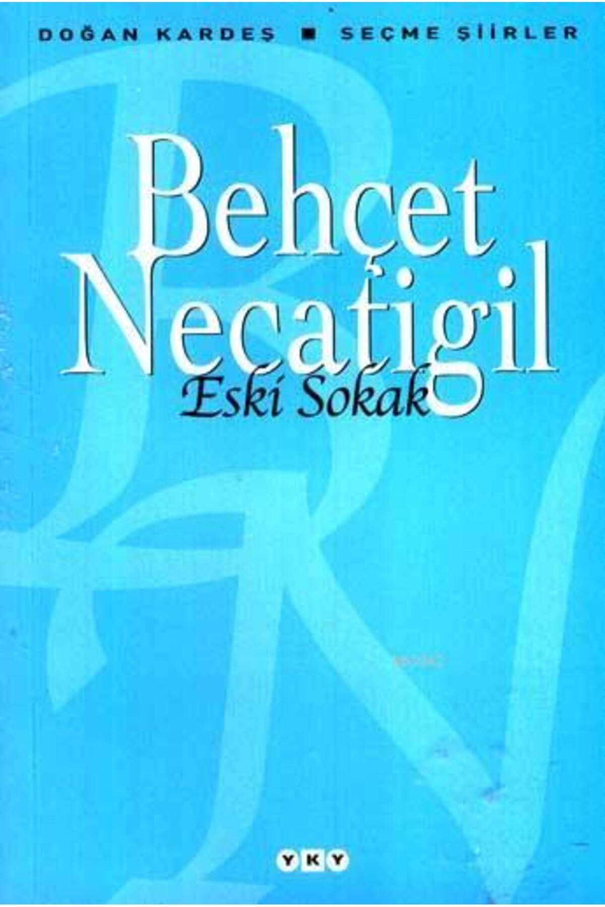 Yapı Kredi Yayınları ESKİ SOKAK - SEÇME ŞİİRLER 19.BASKI