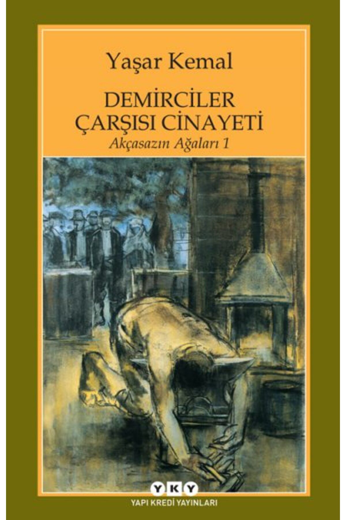 Yapı Kredi Yayınları Demirciler Çarşısı Cinayeti – Akçasazın Ağaları 1 - 22.Baskı