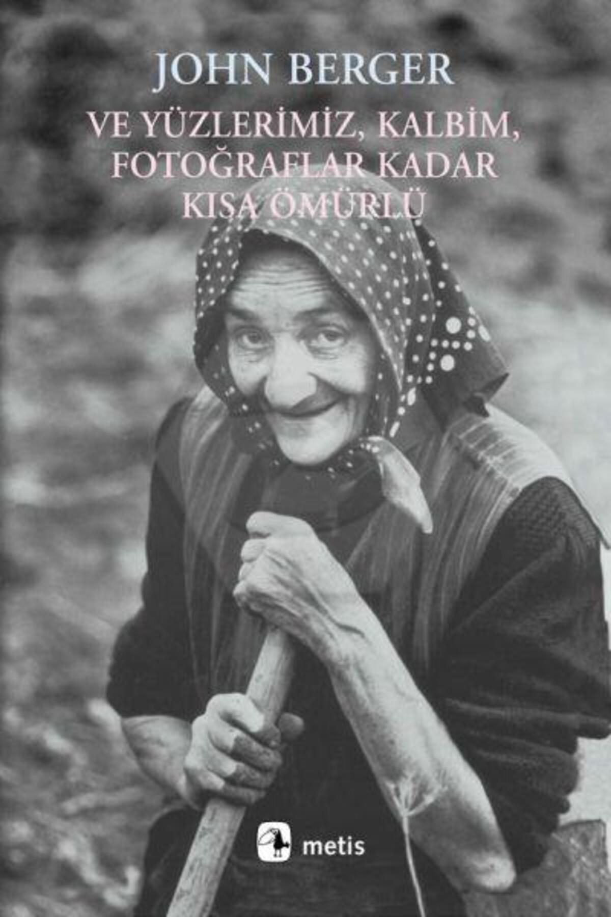 Metis Yayınları VE YÜZLERİMİZ, KALBİM, FOTOĞRAFLAR KADAR KISA ÖMÜRLÜ