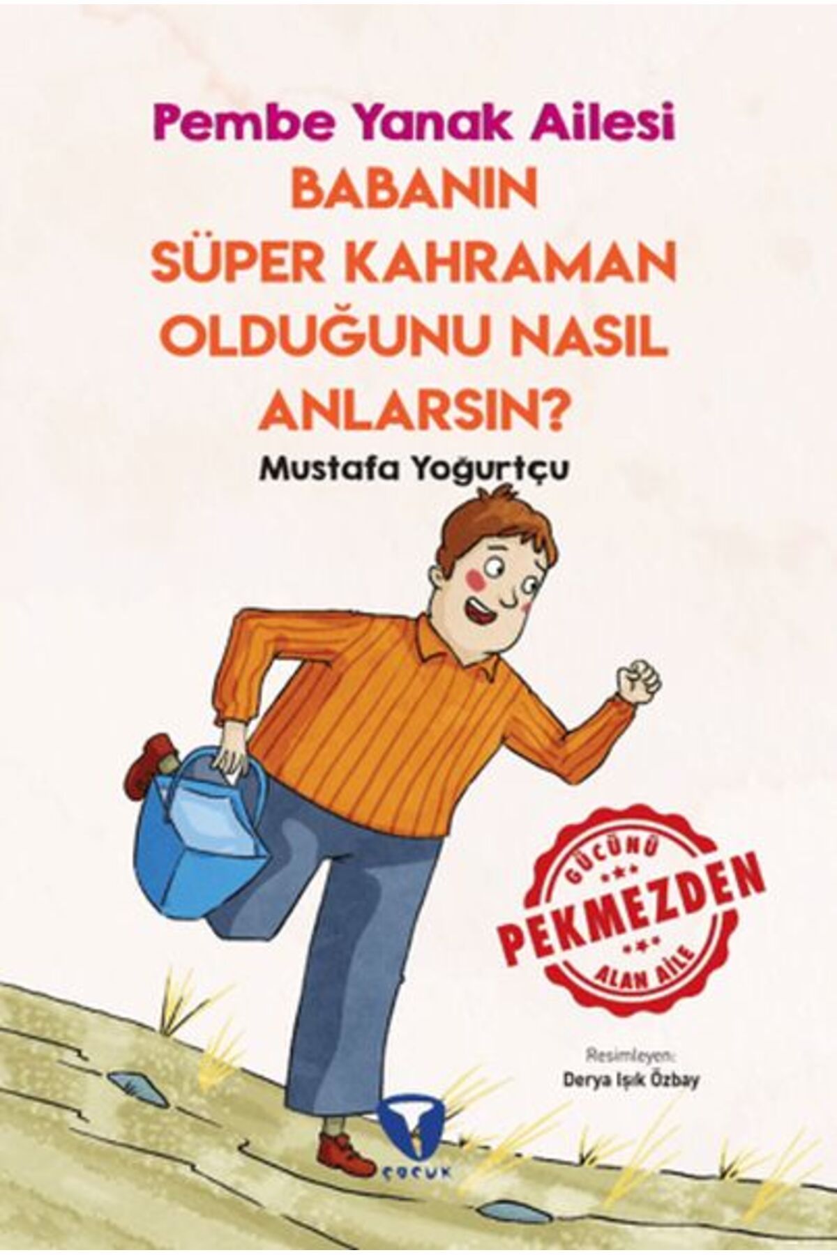 Turkuvaz Kitap Babanın Süper Kahraman Olduğunu Nasıl Anlarsın? Pembe Yanak Ailesi