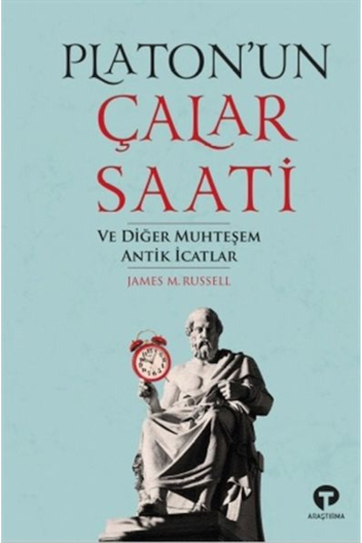 Turkuvaz Kitap Platon’un Çalar Saati ve Diğer Muhteşem Antik İcat