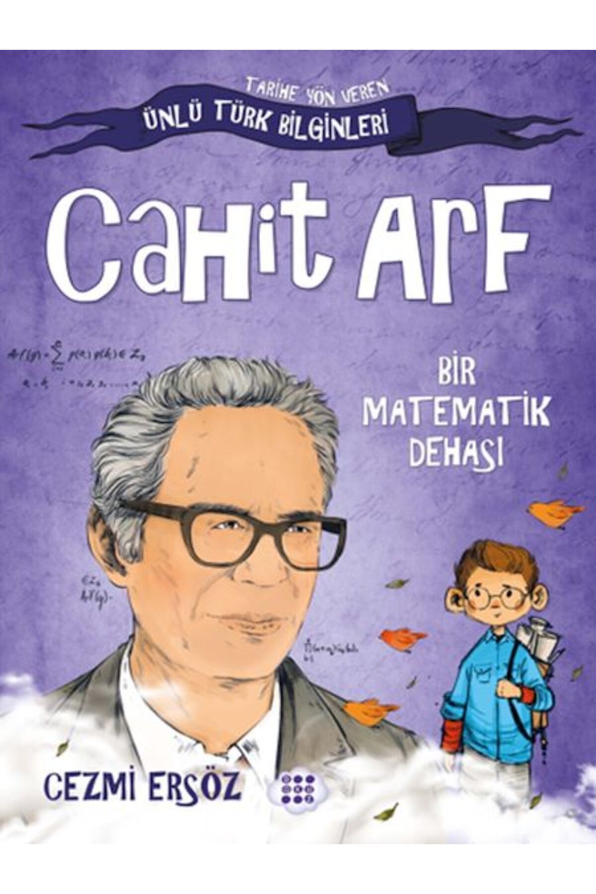 Destek Yayınları Tarihe Yön Veren Ünlü Türk Bilginleri - Cahit Arf - Bir Matematik Dehası