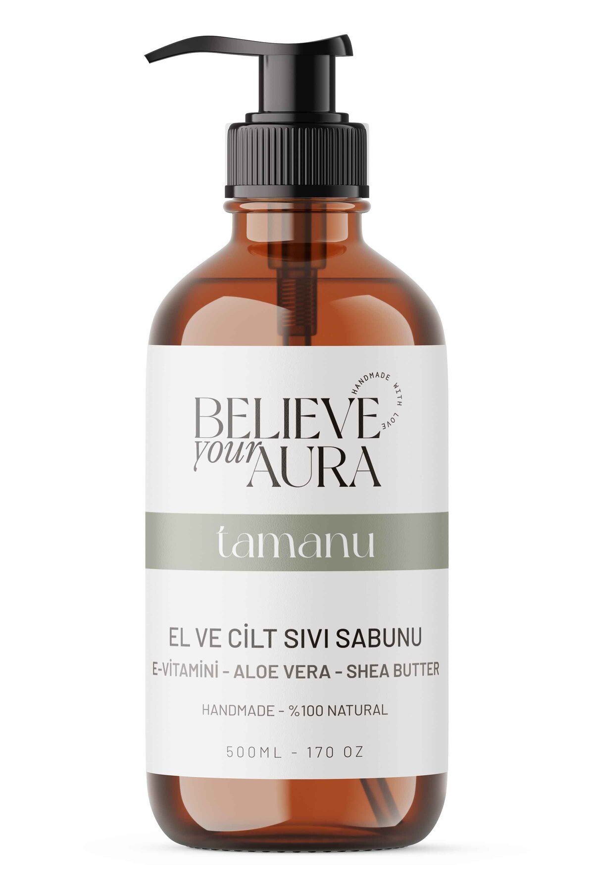 Believe Your Aura Tamanu Yağı El ve Cilt Sabunu - E-Vitamini Aloe Vera Shea Butter Katkılı Doğal Sıvı Sabun - 500 ml