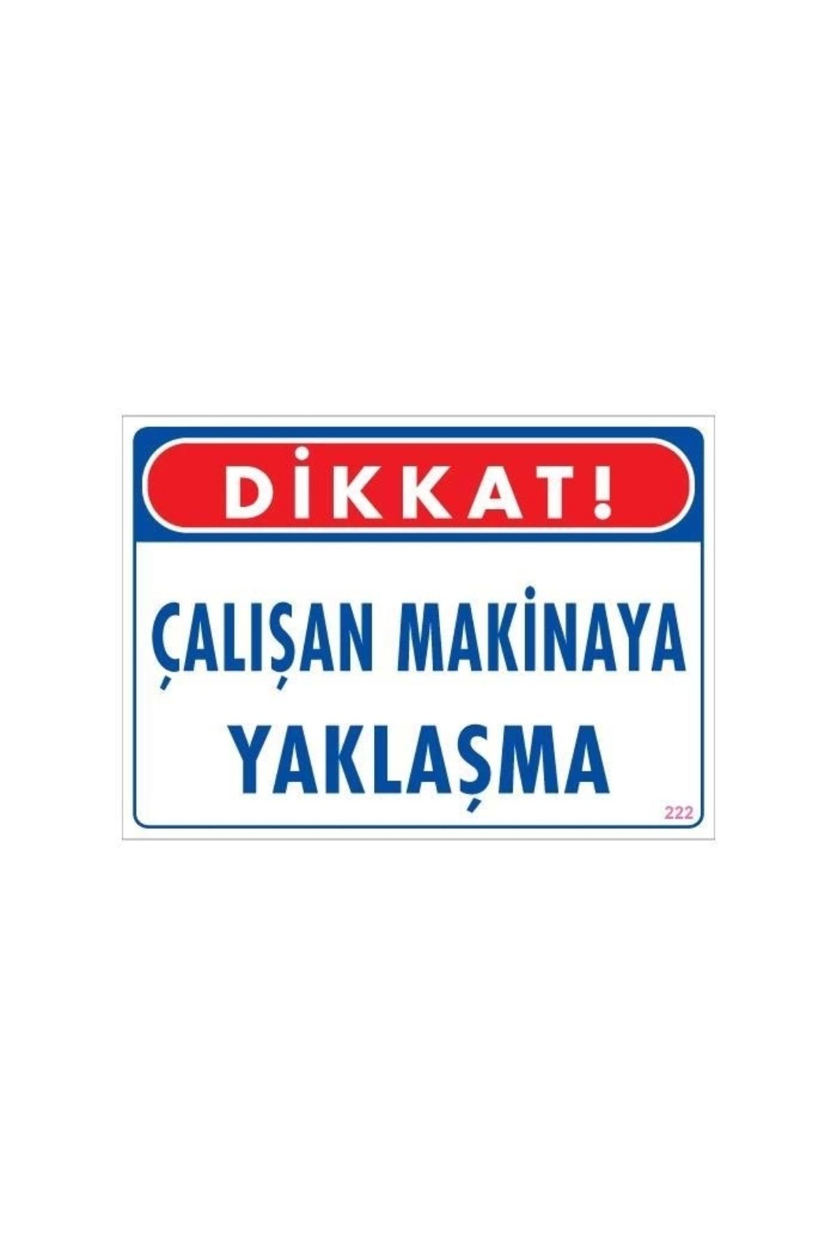 minaydan Çalışan Makinaya Yaklaşma Uyarı Levhası 25x35 KOD: 222