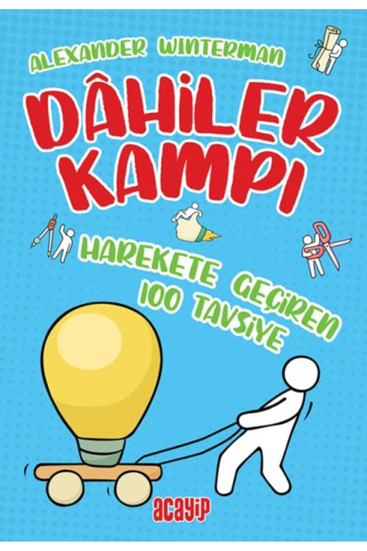 Acayip Kitaplar Harekete Geçiren 100 Tavsiye - Dahiler Kampı