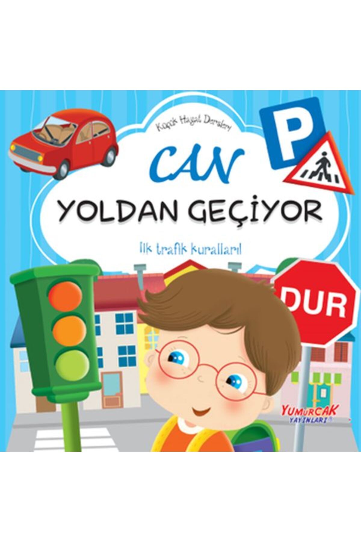 Yumurcak Yayınları Küçük Hayat Dersleri Can Yoldan Geçiyor