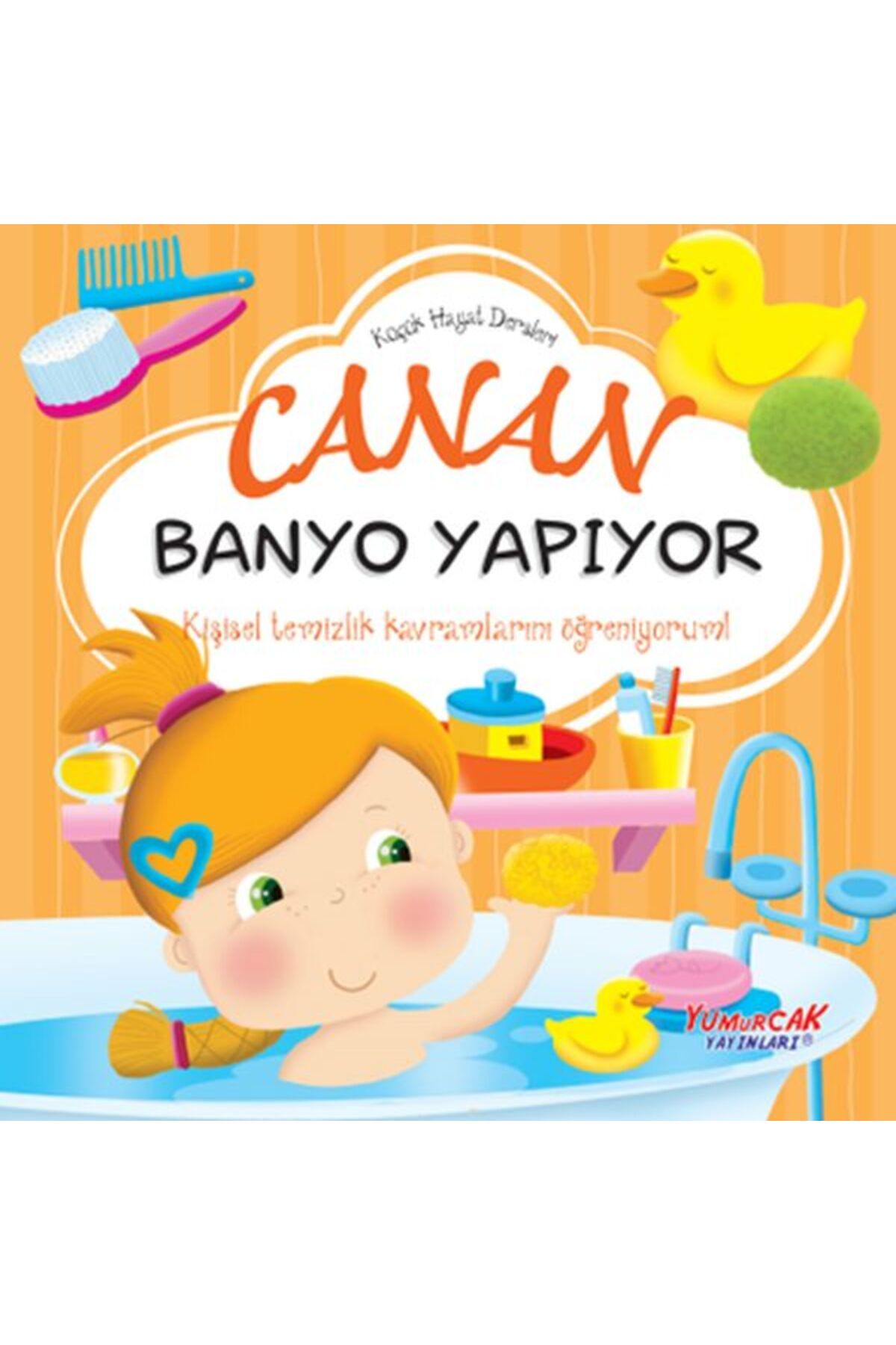 Yumurcak Yayınları Küçük Hayat Dersleri Canan Banyo Yapıyor