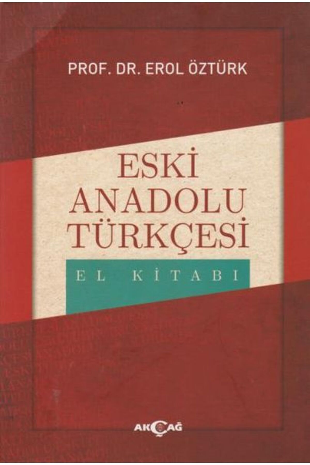 Akçağ Yayınları Eski Anadolu Türkçesi El Kitabı