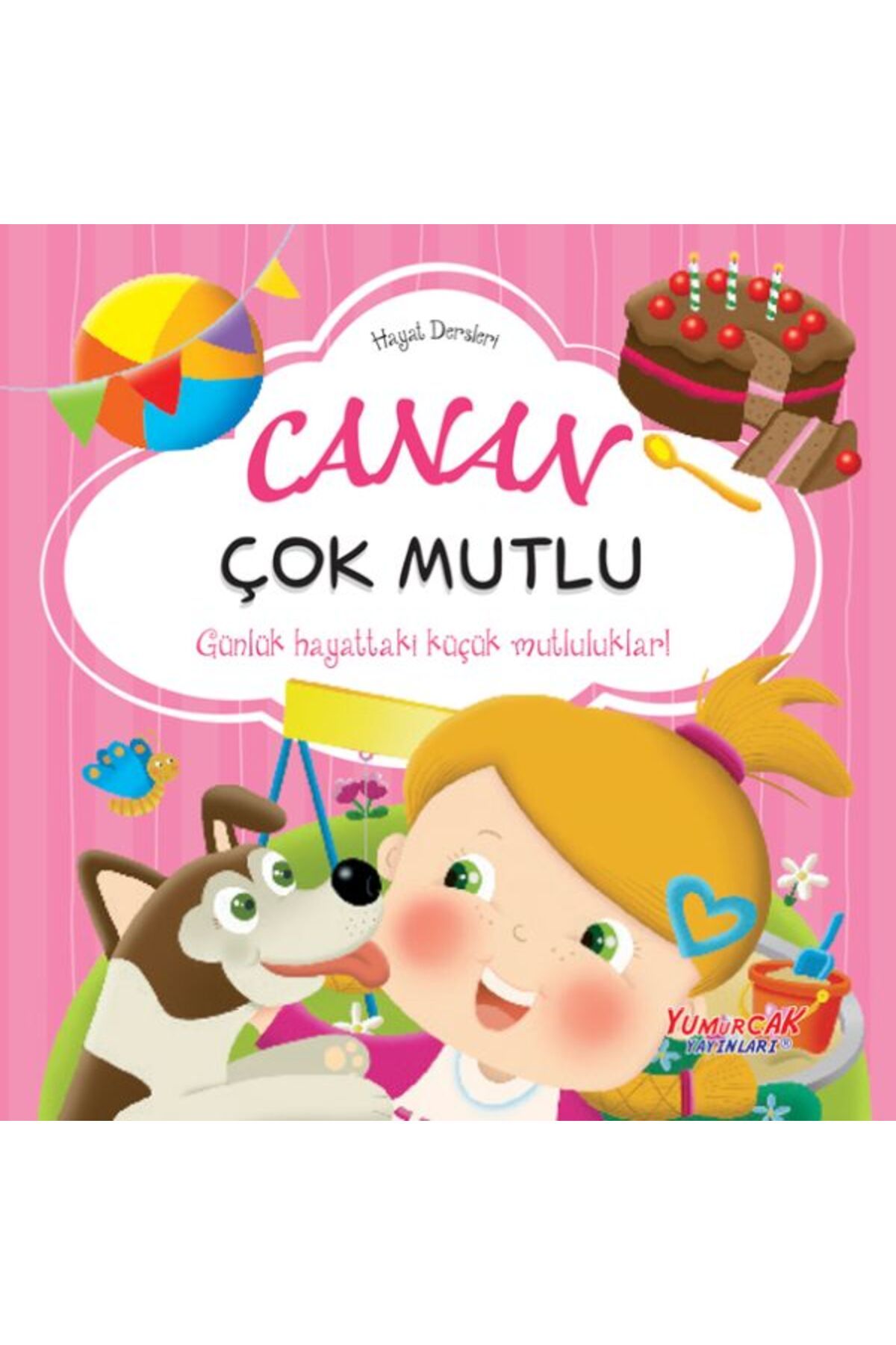 Yumurcak Yayınları Canan Çok Mutlu– Hayat Dersleri Dizisi