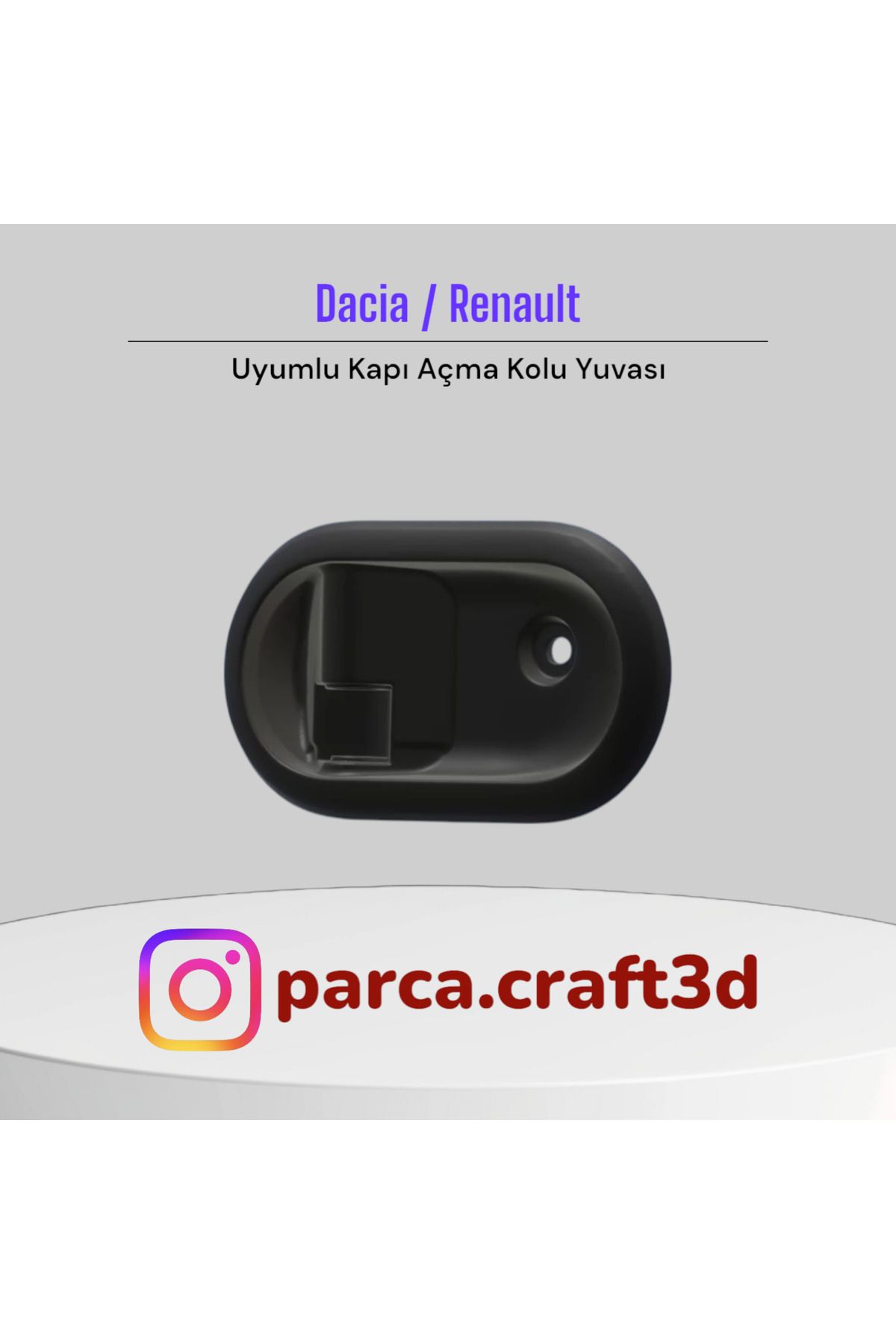 ParçaCraft 3D Dacia / Renault Uyumlu Kapı Açma Kolu Yuvası