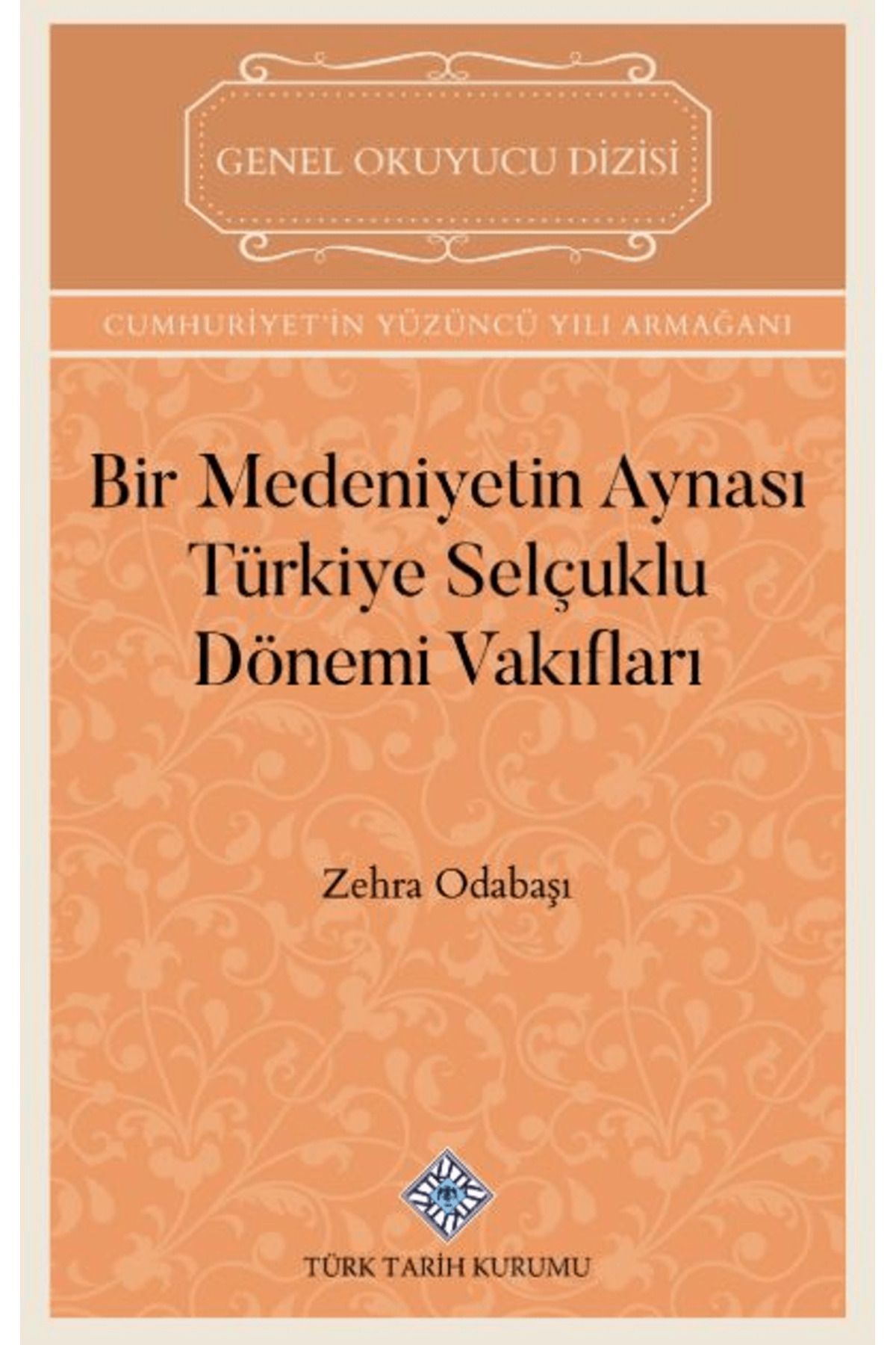 Türk Tarih Kurumu Yayınları Bir Medeniyetin Aynası Türkiye Selçuklu Dönemi Vakıfları / 9789751761576