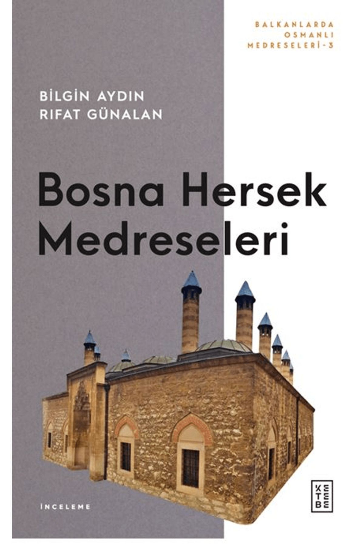Ketebe Yayınları Bosna Hersek Medreseleri / Bilgin Aydın / Ketebe Yayınları / 9786255929136