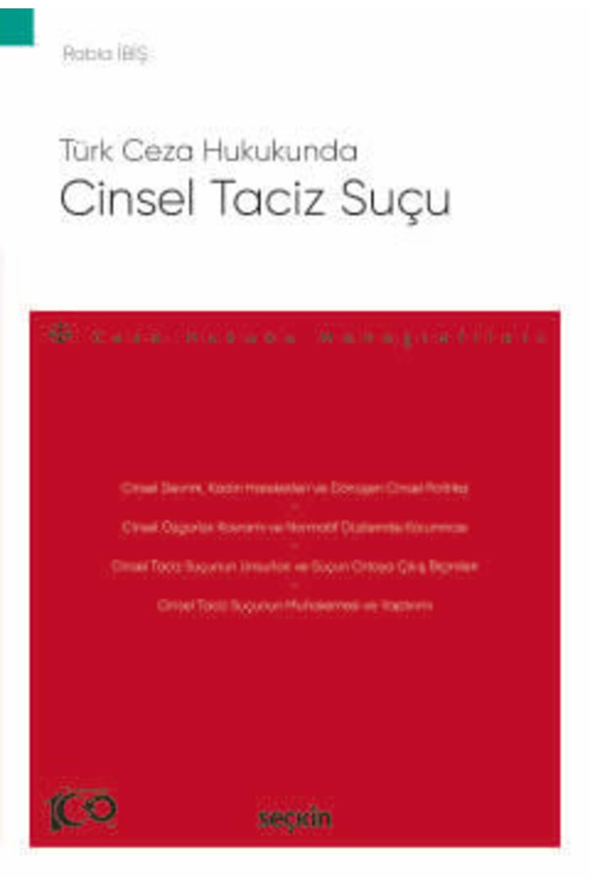 Seçkin Yayıncılık Türk Ceza Hukukunda Cinsel Taciz Suçu - Ceza Hukuku Monografileri - Rabia İbiş 1. Baskı, Mart 2024