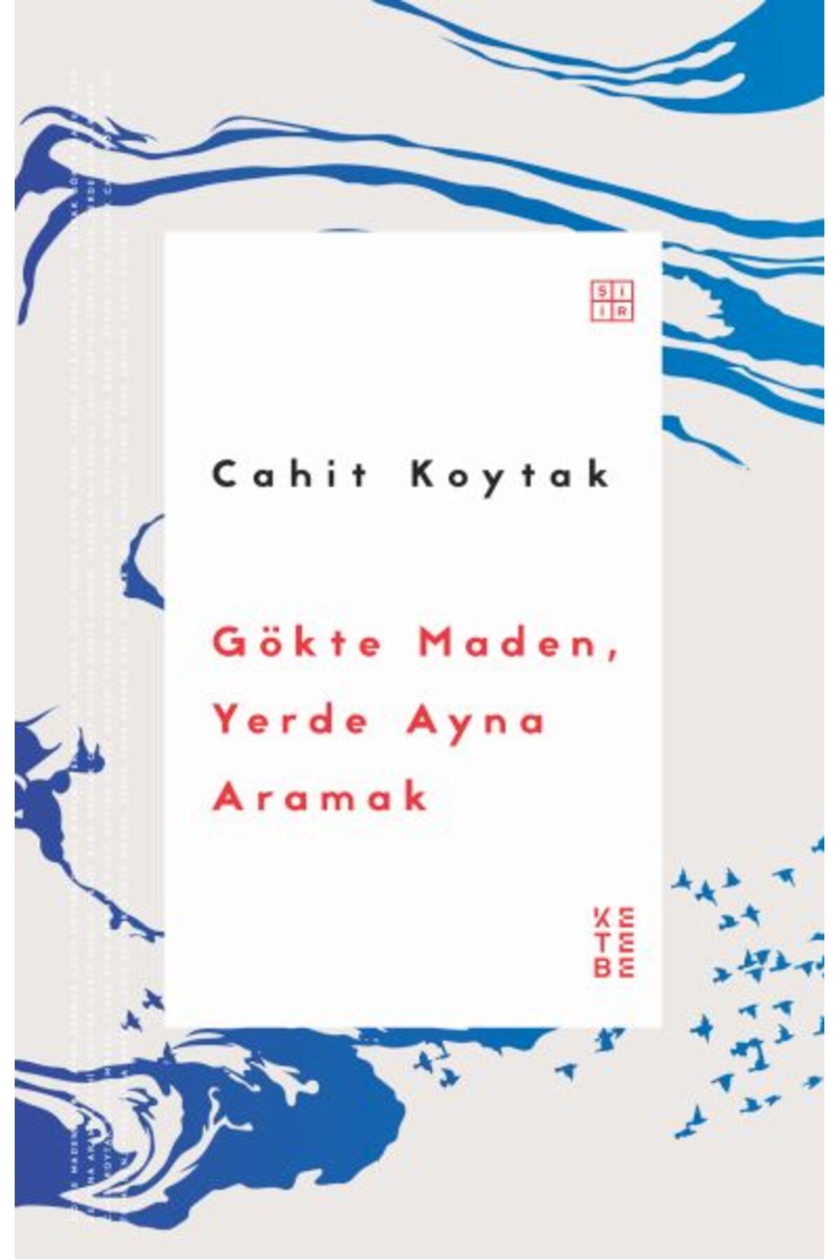 Ketebe Yayınları Gökte Maden, Yerde Ayna Aramak