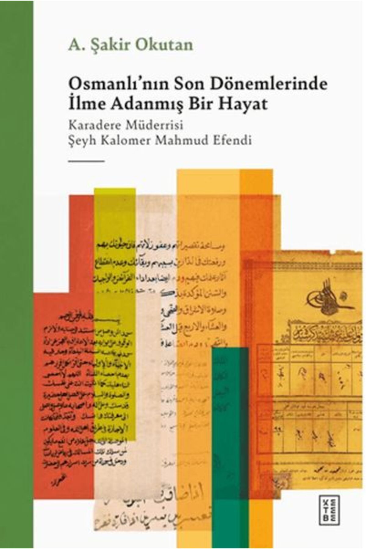 Ketebe Yayınları Osmanlı'nın Son Dönemlerinde İlme Adanmış Bir Hayat