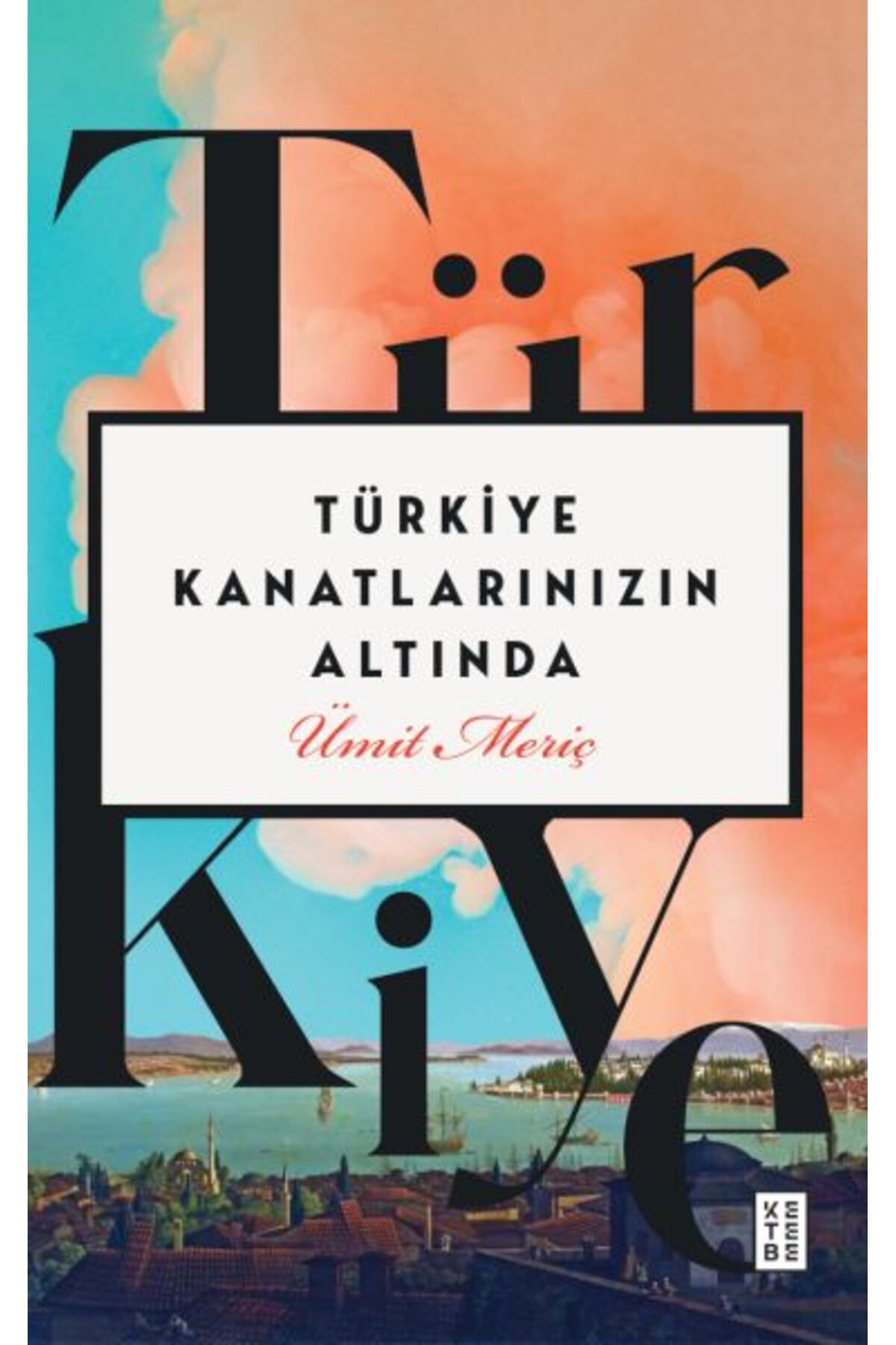 Ketebe Yayınları Türkiye Kanatlarınızın Altında