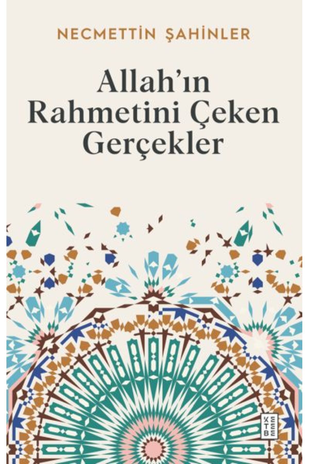 Ketebe Yayınları Allah’ın Rahmetini Çeken Gerçekler