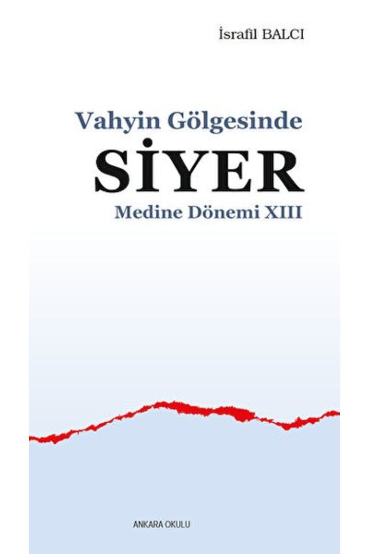 Ankara Okulu Yayınları Vahyin Gölgesinde Siyer Medine Dönemi XIII