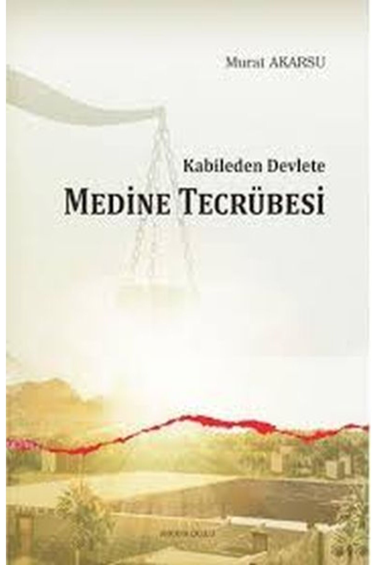 Ankara Okulu Yayınları Kabileden Devlete Medine Tecrübesi