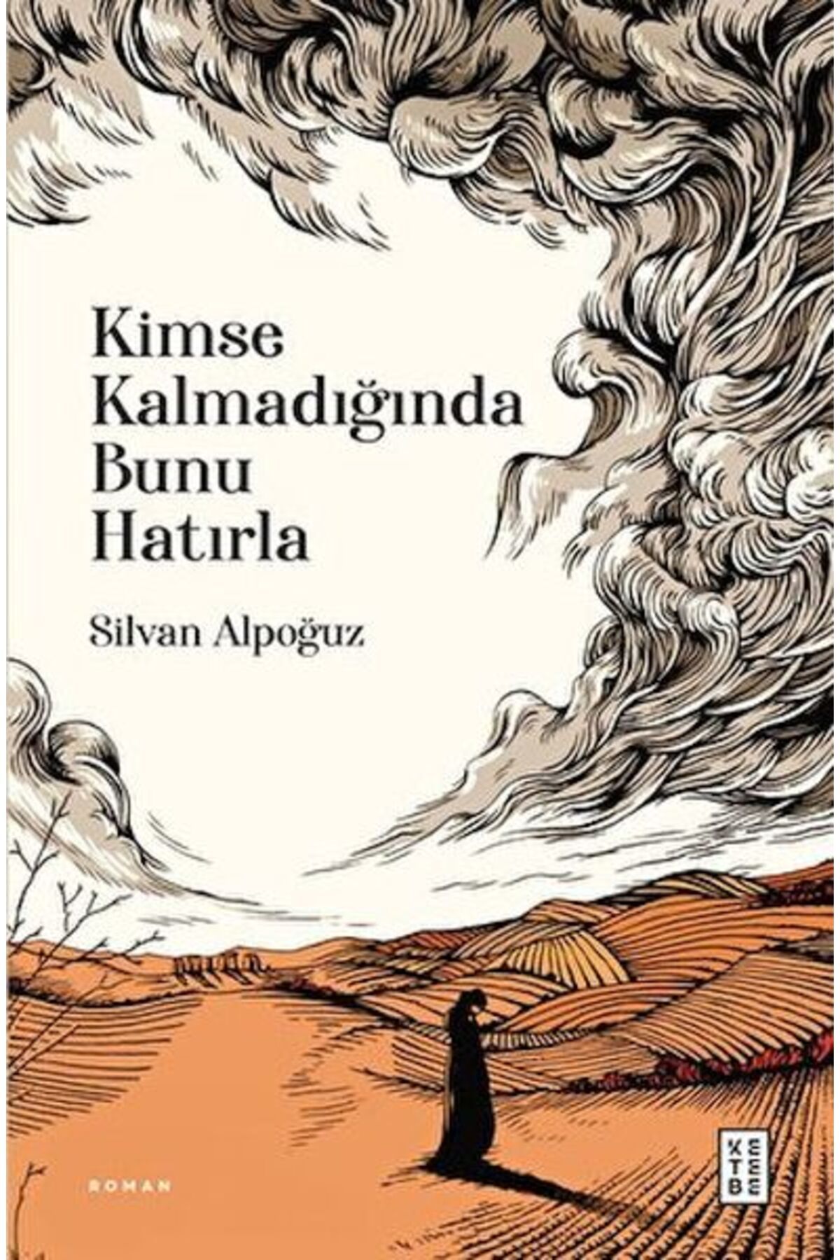 Ketebe Yayınları Kimse Kalmadığında Bunu Hatırla
