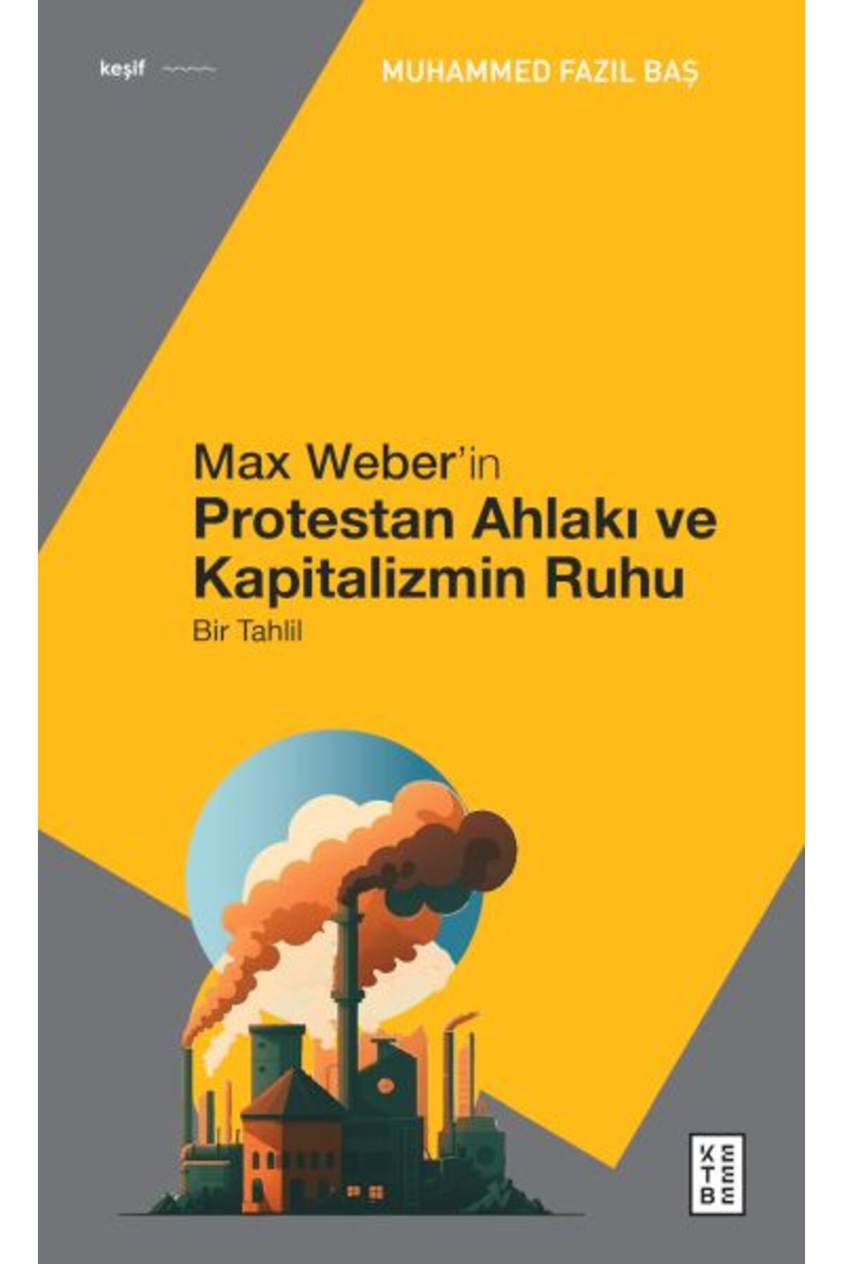 Ketebe Yayınları Max Weber’in Protestan Ahlakı