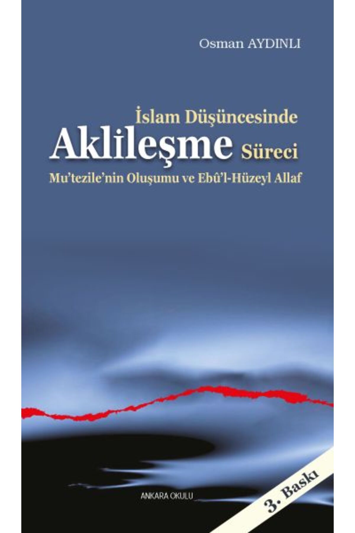 Ankara Okulu Yayınları İslam Düşüncesinde Aklileşme Süreci