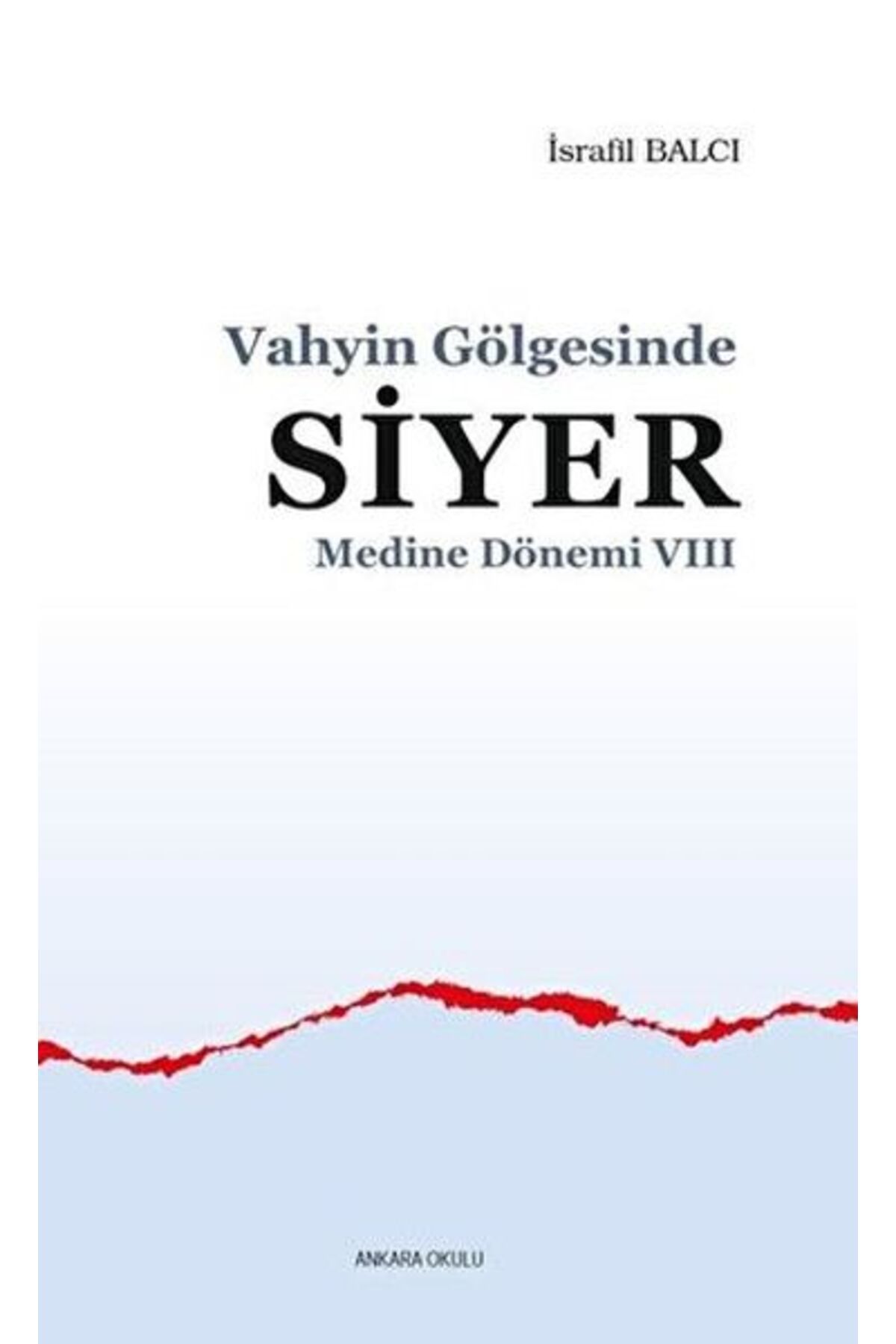 Ankara Okulu Yayınları Medine Dönemi 8 - Vahyin Gölgesinde Siyer