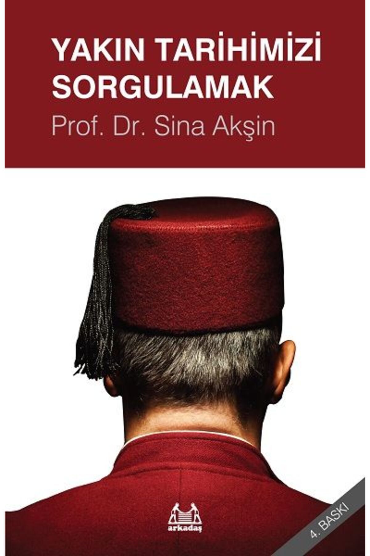 Arkadaş Yayınları Yakın Tarihimizi Sorgulamak