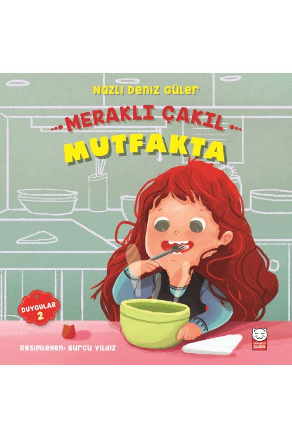 Kırmızı Kedi Çocuk Duygular 02 - Meraklı Çakıl Mutfakta