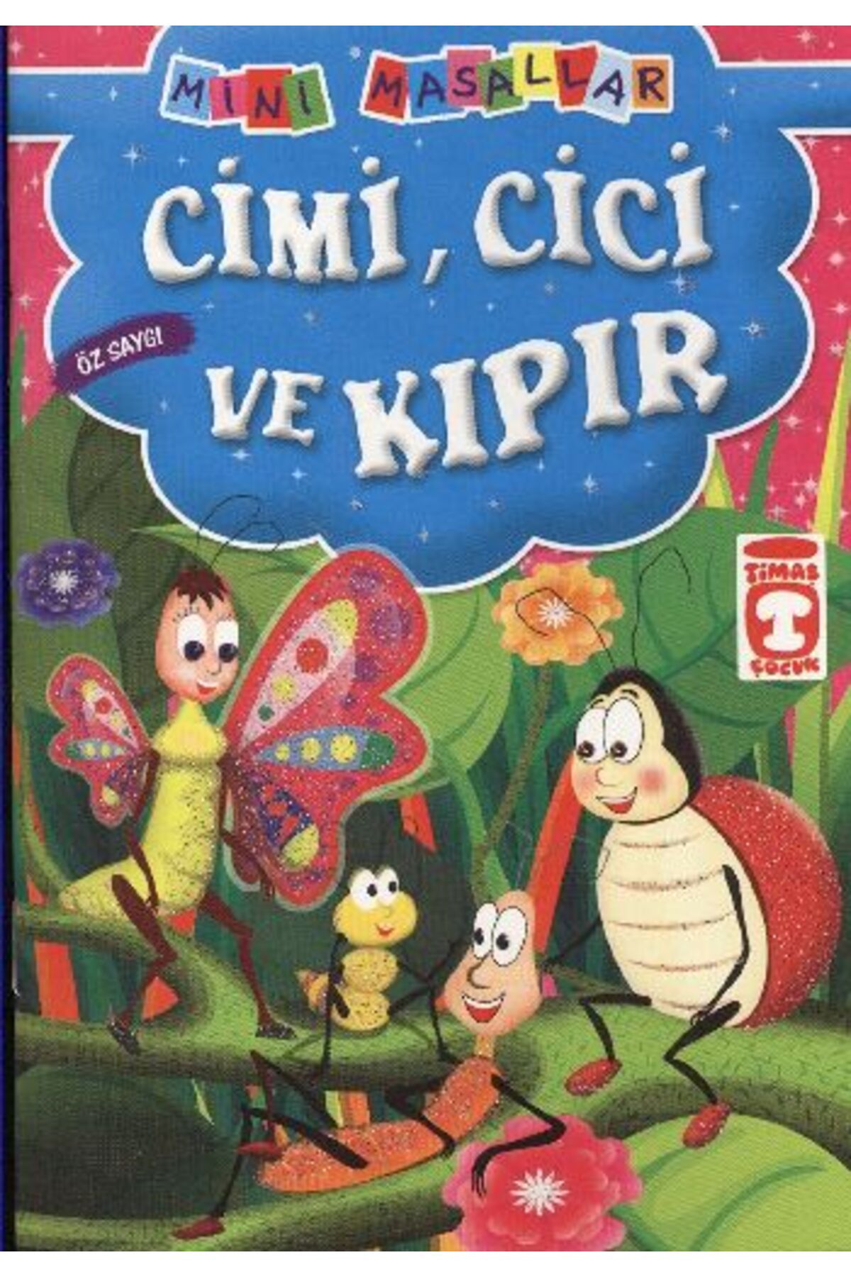Timaş Genç Cimi, Cici ve Kıpır - Öz Saygı / Mini Masallar