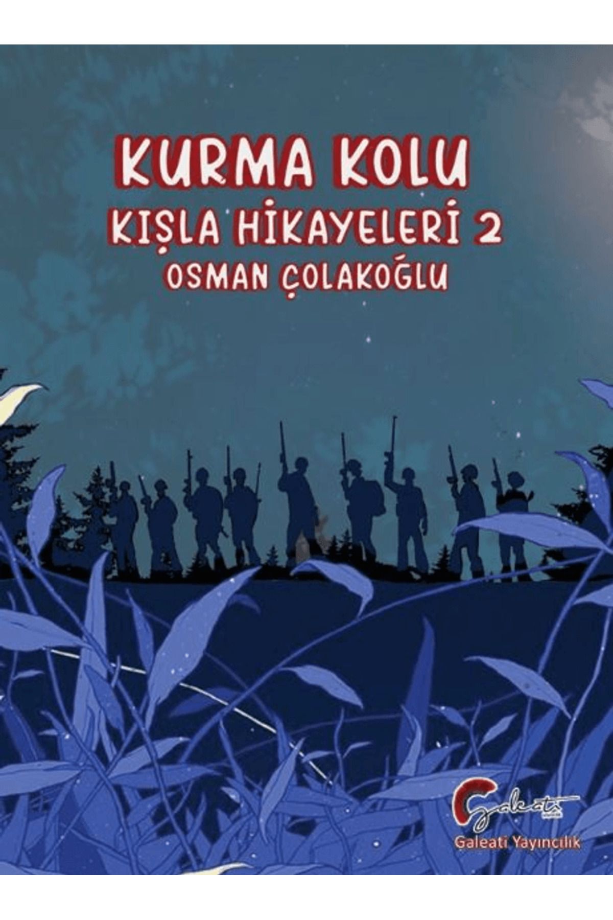Galeati Yayıncılık Kurma Kolu, Kışla Hikayeleri 2 / Osman Çolakoğlu / Galeati Yayıncılık / 9786256876361