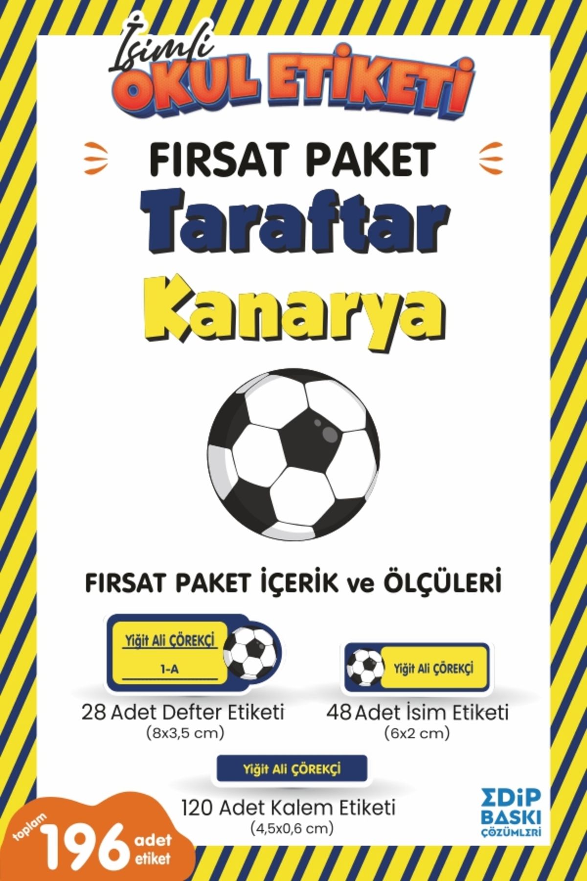 EDİP BASKI MERKEZİ İsimli okul etiketi Taraftar Yavru KANARYA Defter, kitap ve kalem etiketi FIRSAT Paket