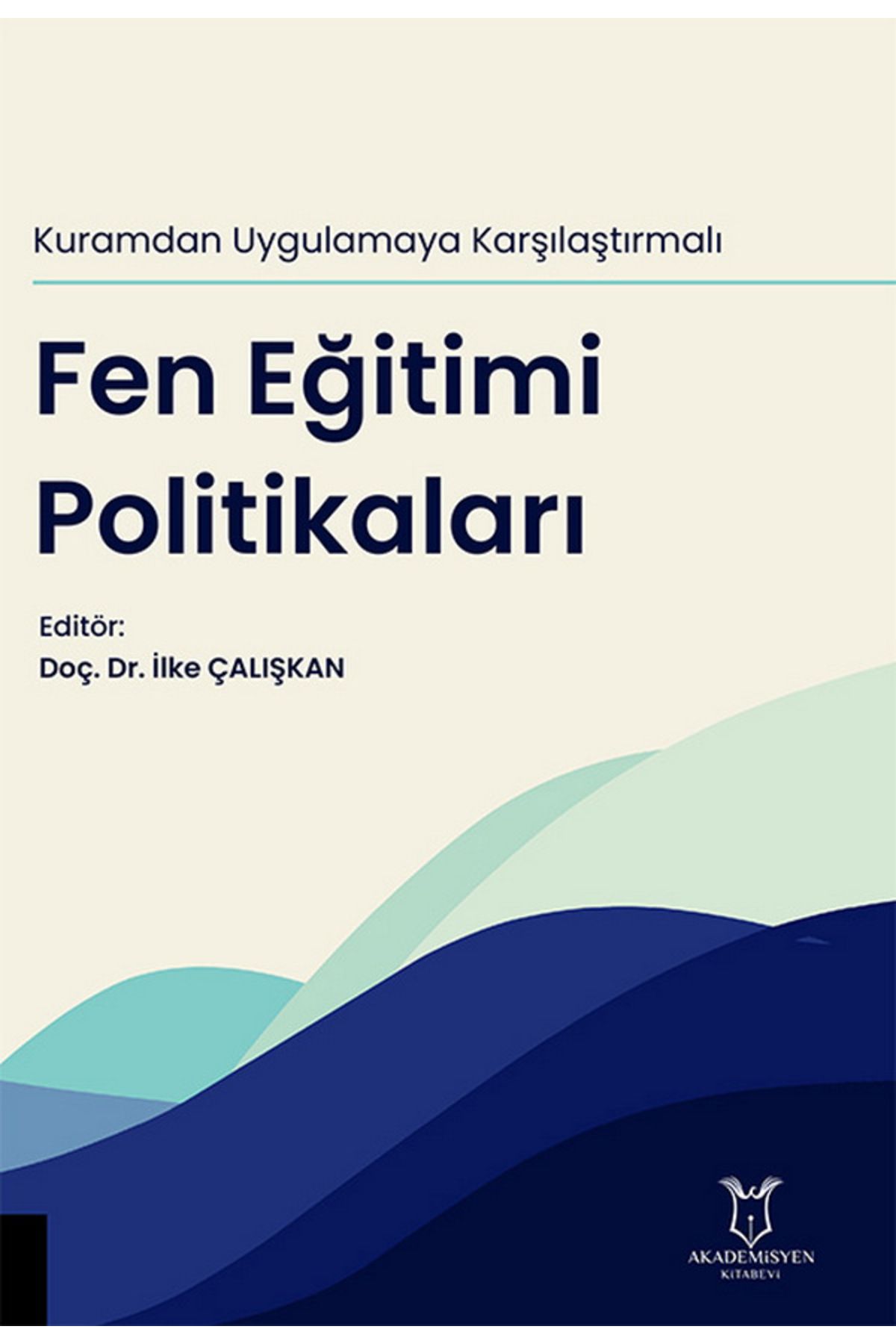 Akademisyen Kitabevi Kuramdan Uygulamaya Karşılaştırmalı Fen Eğitimi Politikaları