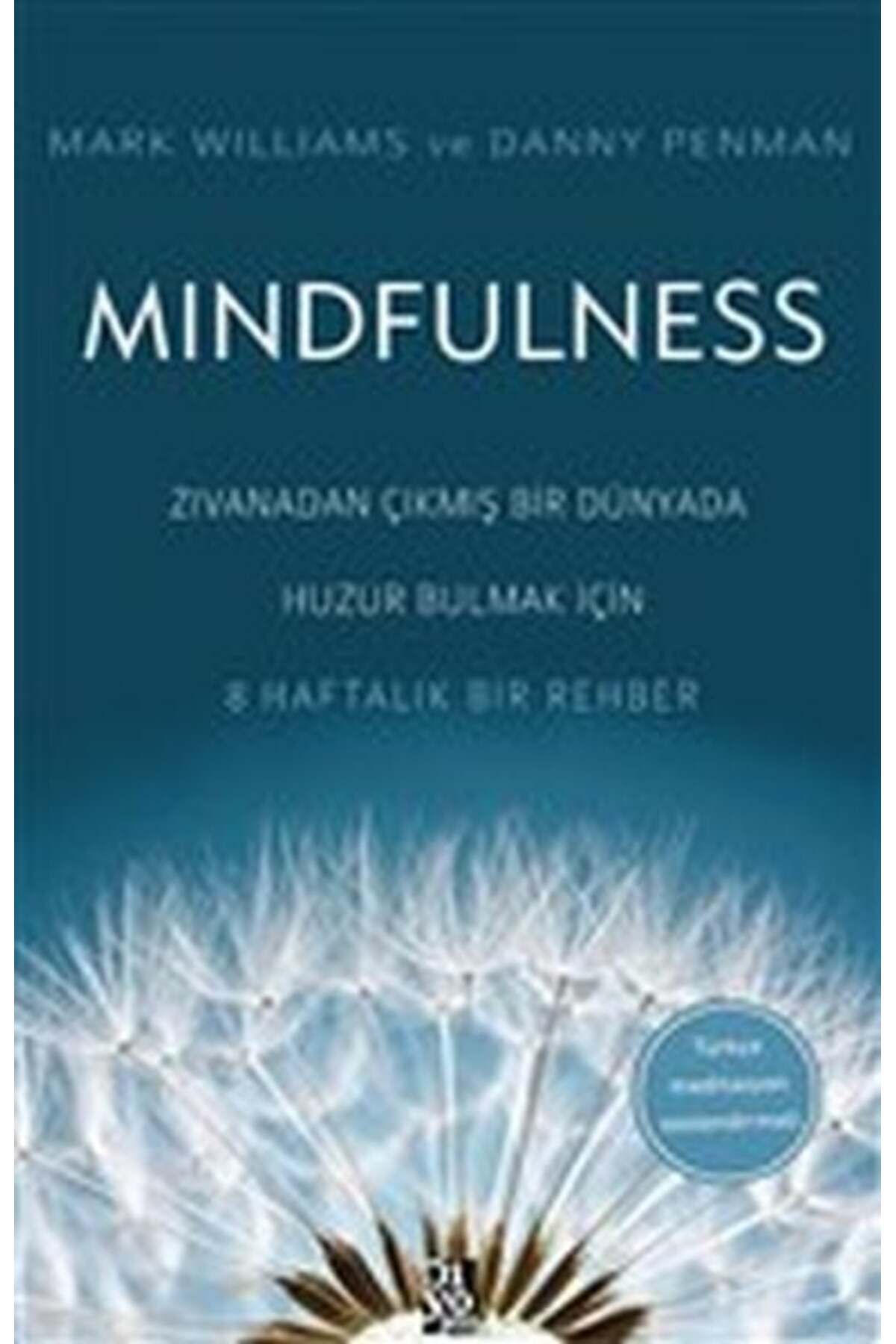 Diyojen Yayıncılık Mindfulness Zıvanadan Çıkmış Bir Dünyada Huzur Bulmak İçin 8 Haftalık Bir Rehber