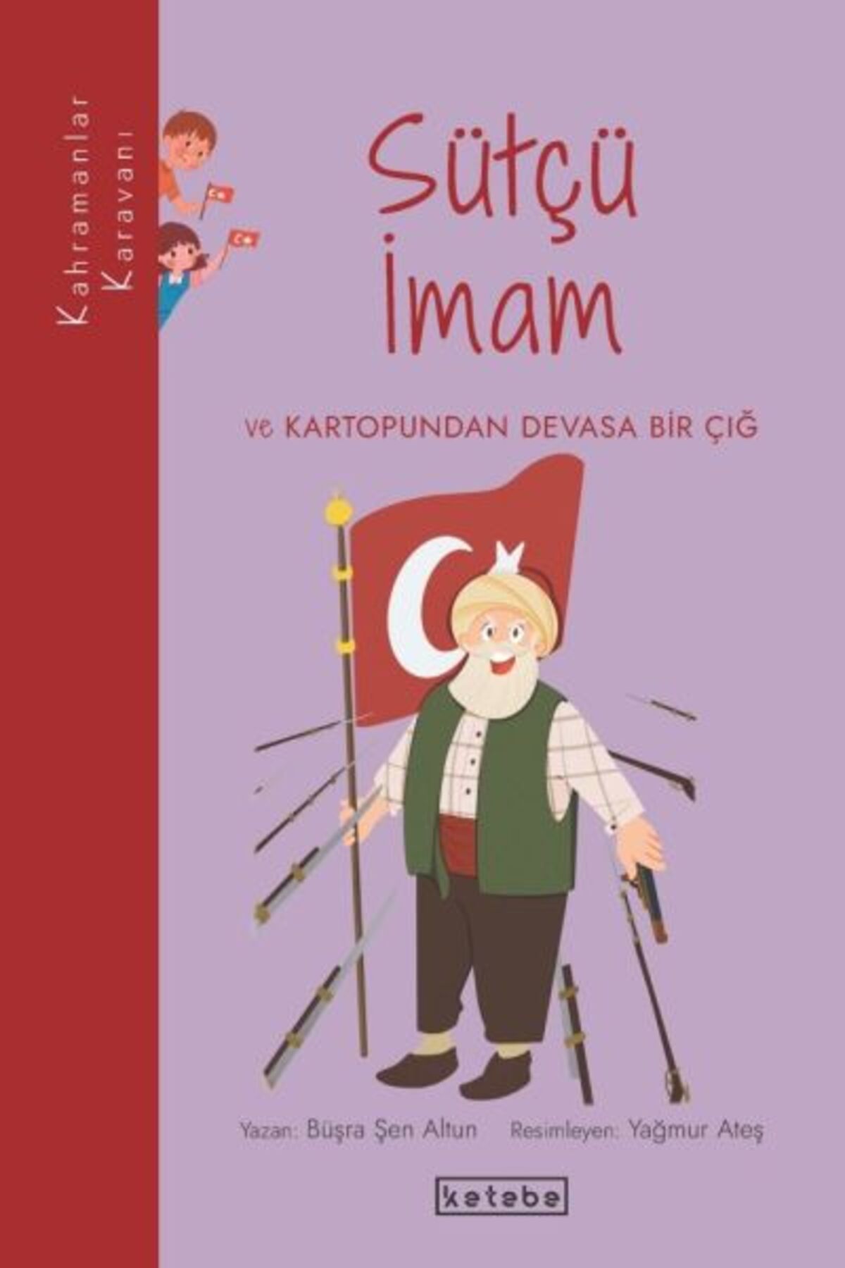 Ketebe Yayınları Kahramanlar Karavanı - Sütçü İmam ve Kartopundan Devasa Bir Çığ