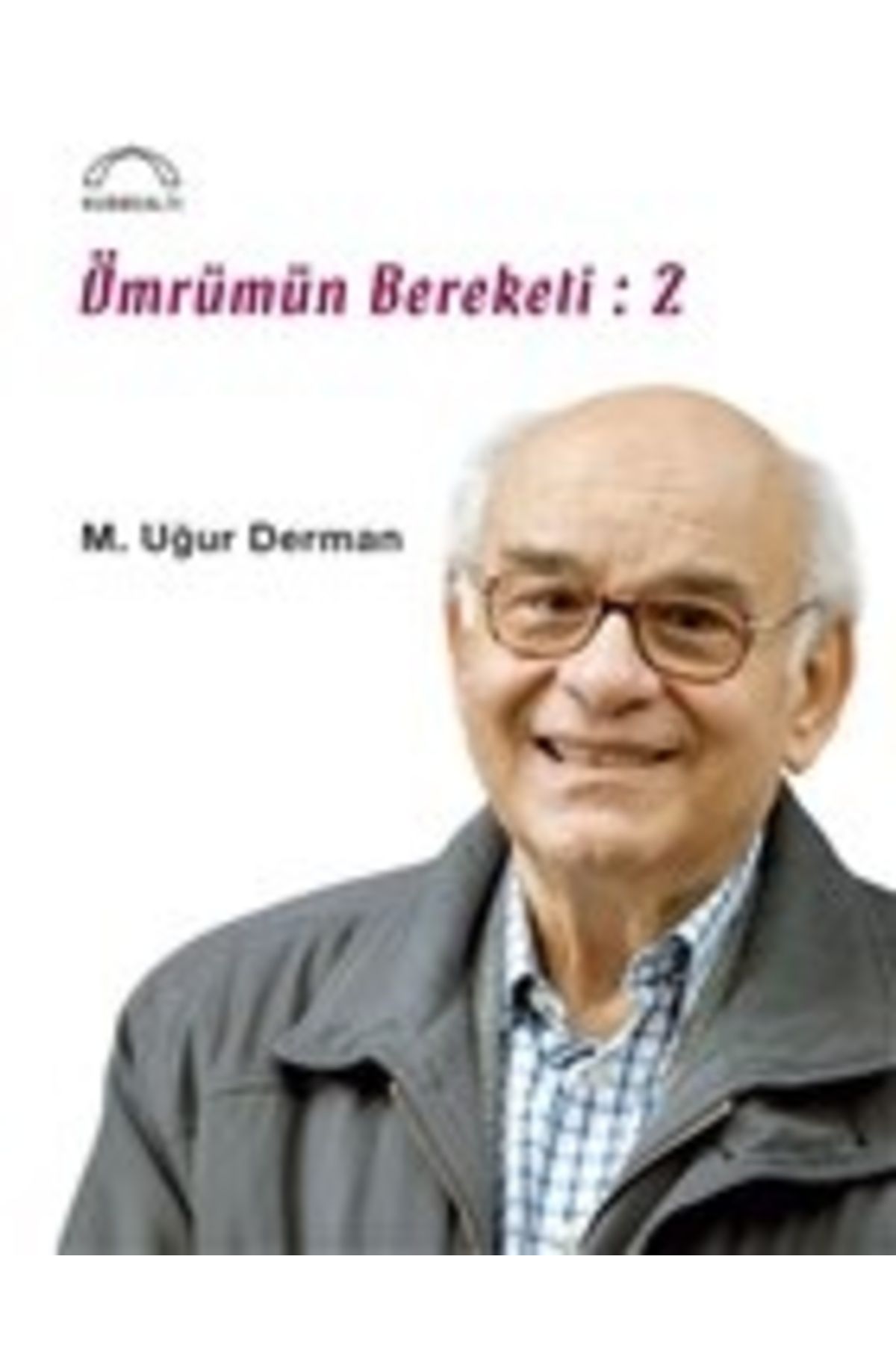 Kubbealtı Neşriyatı Yayıncılık Ömrümün Bereketi - 2