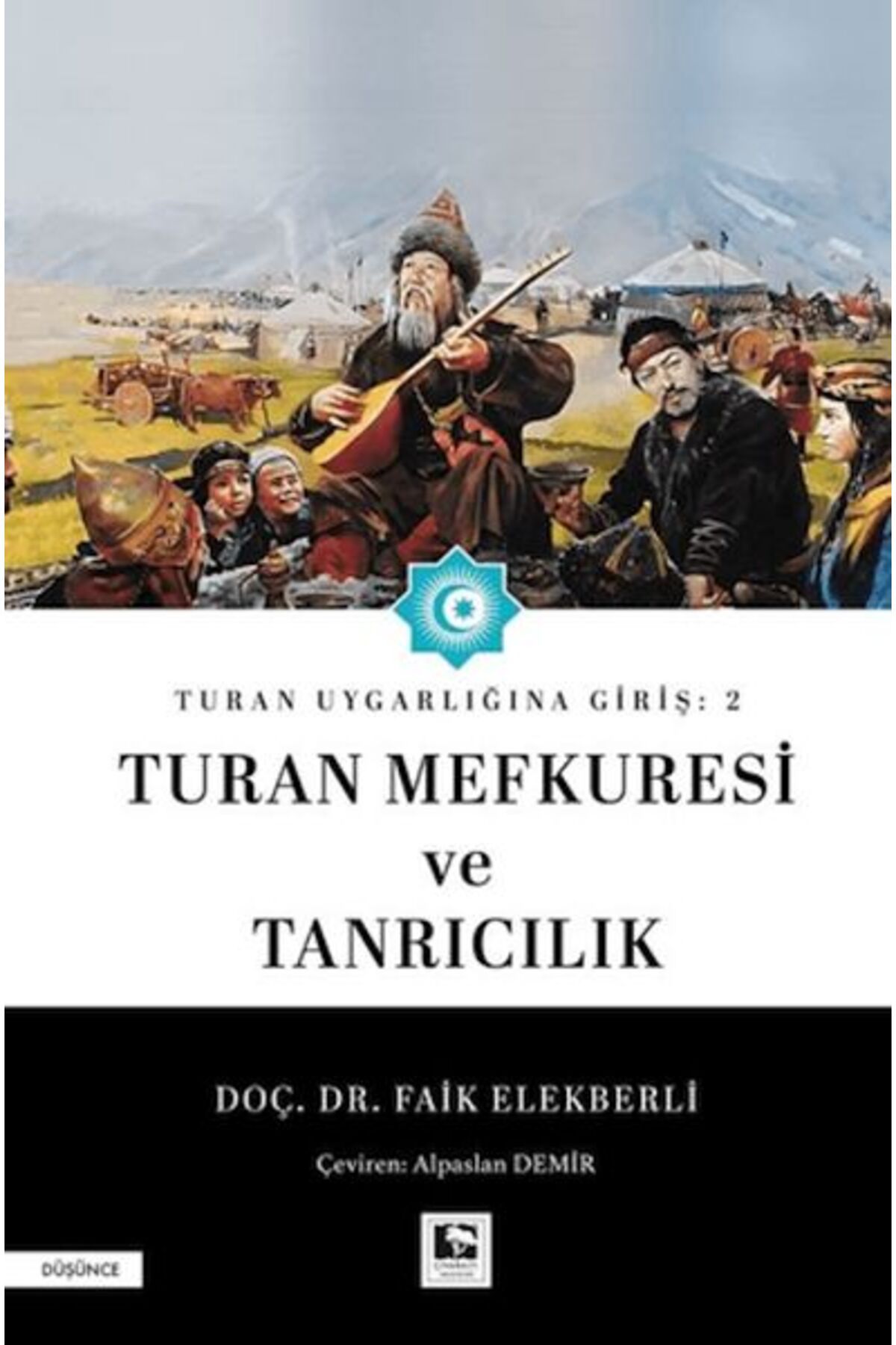 Çınaraltı Yayınları Turan Uygarlığına Giriş: 2 Turan Mefkuresi ve Tanrıcılık