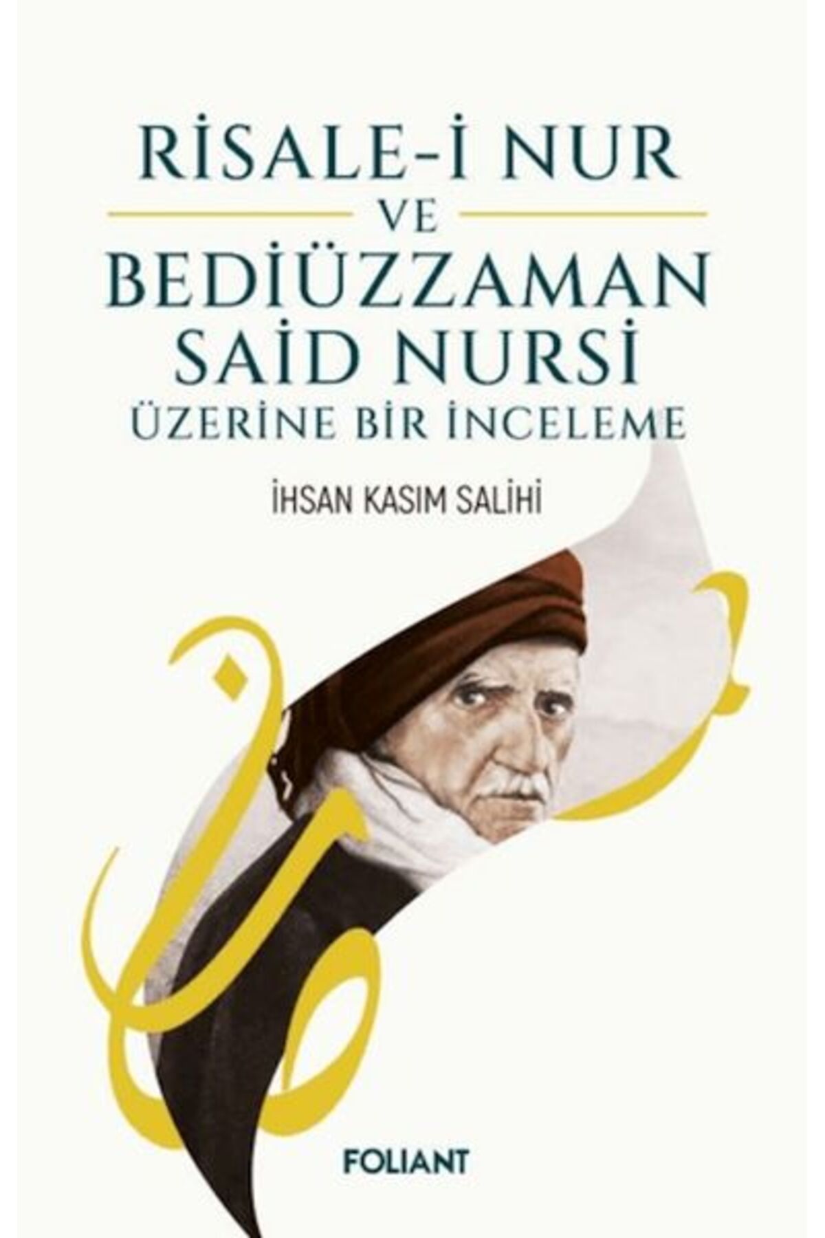 Foliant Yayınları Risale-i Nur ve Bediüzzaman Said Nursi Üzerine Bir İnceleme