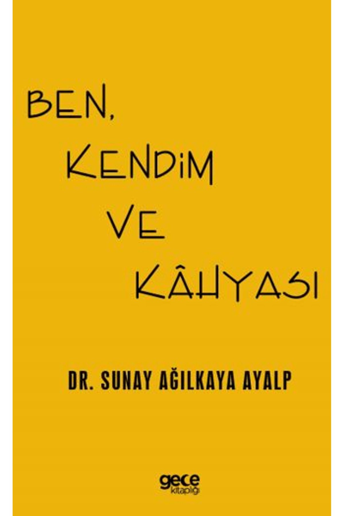 Gece Kitaplığı Ben, Kendim ve Kahyası / Sunay Ağılkaya Ayalp / Gece Kitaplığı / 9786253883843