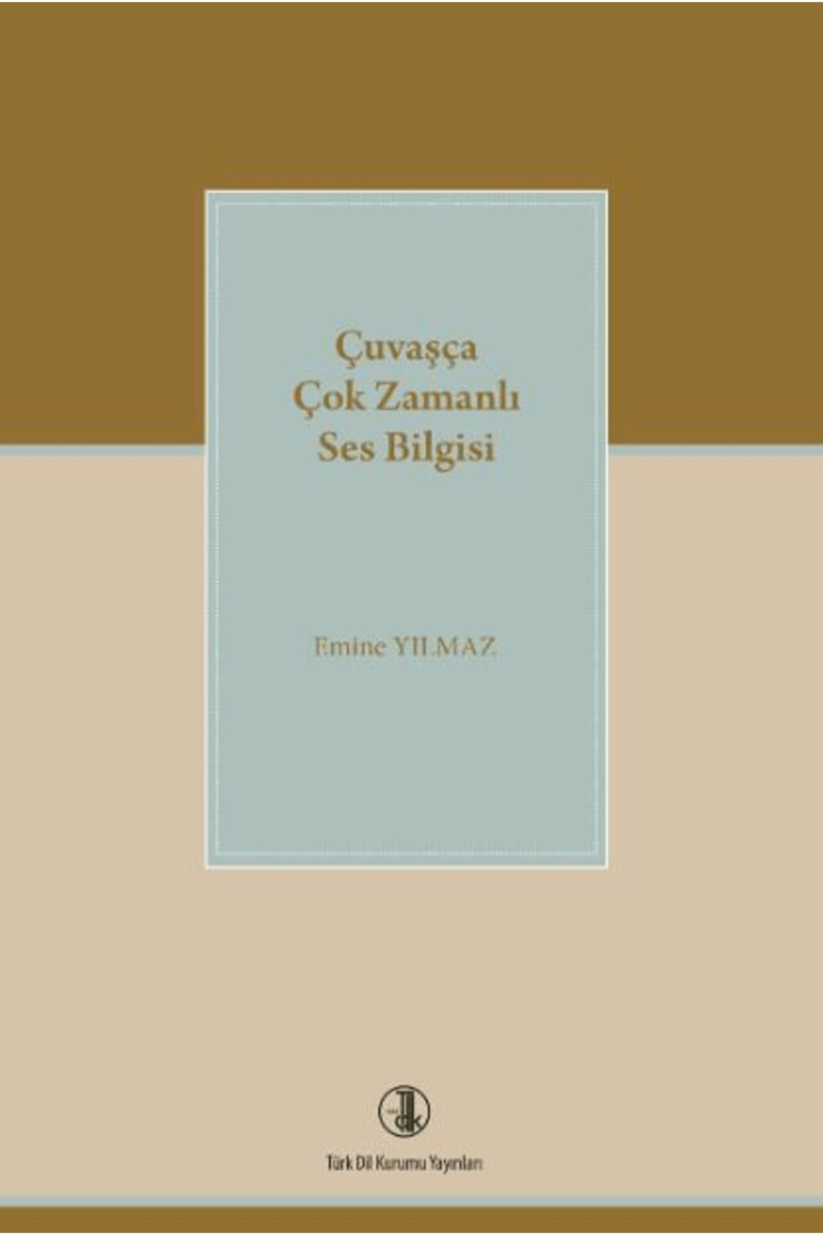 Türk Dil Kurumu Yayınları Çavuşça Çok Zamanlı Ses Bilgisi / Emine Yılmaz / Türk Dil Kurumu Yayınları / 9789751917201