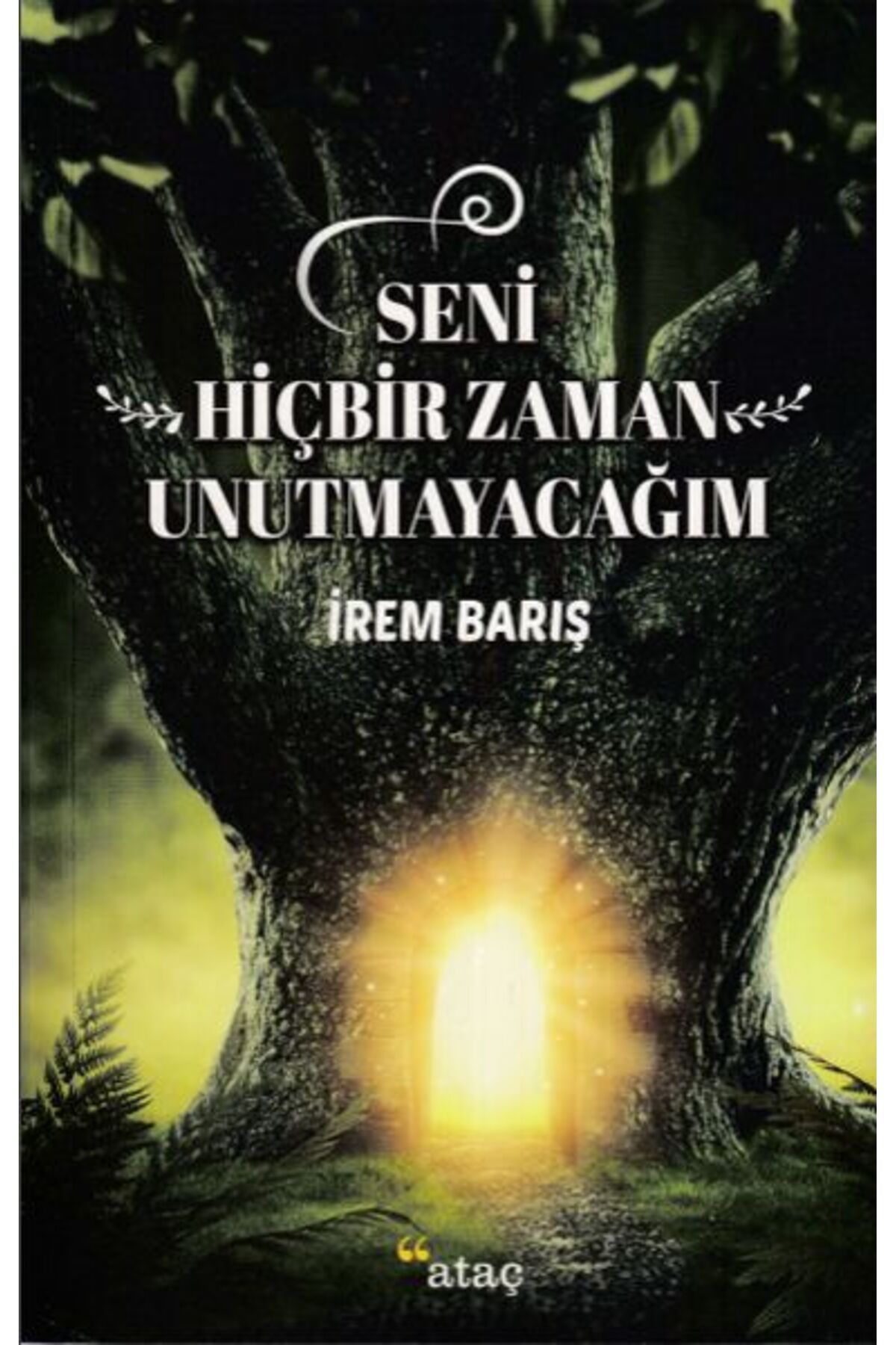 Ataç Yayınları Seni Hiçbir Zaman Unutmayacağım