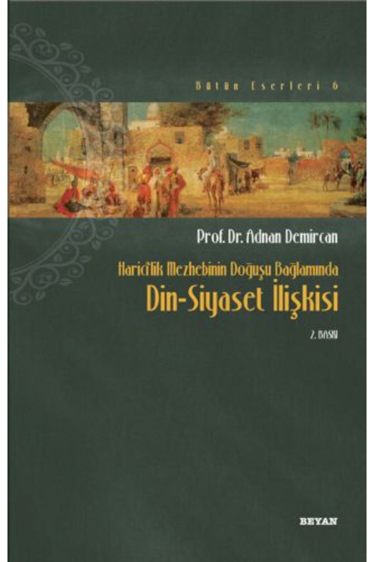 Beyan Yayınları Haricilik Mezhebinin Doğuşu Bağlamında Din-Siyaset İlişkisi