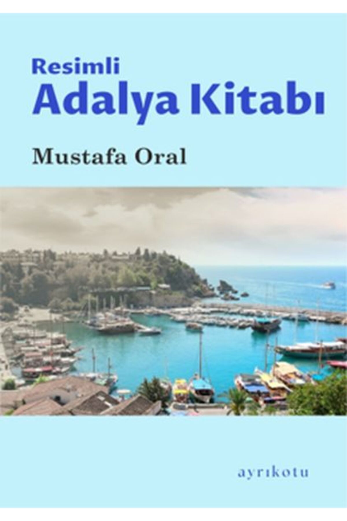 Ayrıkotu Yayınları Resimli Adalya Kitabı